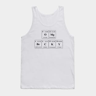 Oh My God Becky Chemistry T-Shirt Sir-Mix-A-Lot Tank Top